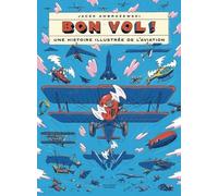 Bon vol !: Une histoire illustrée de l'aviation