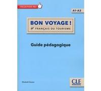 Bon voyage ! FLE niveau A1-A2 Livre du professeur Élisabeth Dussac (Auteur)