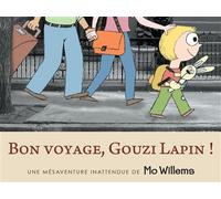 Bon voyage, Gouzi lapin ! Une mésaventure inattendue de mo willems - Mo Willems - Kaleidoscope - cartonné - Album jeunesse