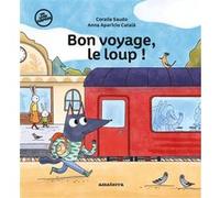 Bon voyage, le loup ! Coralie Saudo (Auteur), Anna Aparicio Català (Illustration)