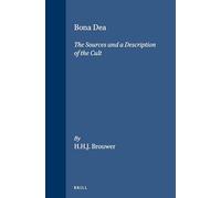 Bona Dea: The Sources and a Description of the Cult