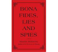 Bona Fides, Lies And Spies
