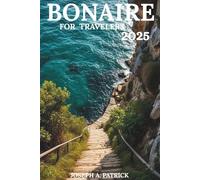 Bonaire For Travelers 2025: Eco-Adventures, Diving Spots & Relaxing Escapes In The Caribbean