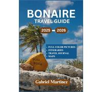 BONAIRE TRAVEL GUIDE 2025-2026: Your Complete Adventure Guide to the Caribbean Paradise