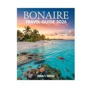 Bonaire Travel Guide 2026: Explore Kralendijk, Klein Bonaire, Pristine Reefs, Hidden Beaches, Marine Life, Local Culture, and Sustainable Adventures in the Caribbean’s Best-Kept Secret.