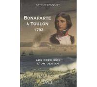 Bonaparte à Toulon 1793: Les prémices d'un destin