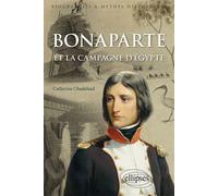 Bonaparte et la campagne d'Égypte - Catherine Chadefaud - Ellipses - broché - Monographie