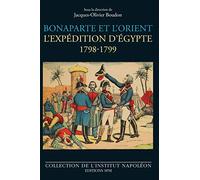 Bonaparte et l'Orient: L'expédition d'Égypte 1798-1799