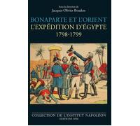 Bonaparte et l'Orient: L'expédition d'Égypte 1798-1799