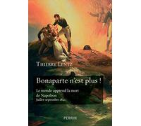Bonaparte n'est plus !: Le monde apprend la mort de Napoléon (juillet-septembre 1821)