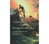 Bonaparte n'est plus !: Le monde apprend la mort de Napoléon (juillet-septembre 1821)