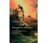 Bonaparte n'est plus ! Thierry Lentz (Auteur)