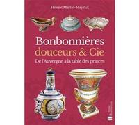 Bonbonnières, douceurs & Cie Hélène Martin-Mayeux (Auteur)