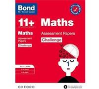 Bond 11 Bond 11 Maths Challenge Assessment Papers 1011 years Ready for the 2025 exam for GL Assessment amp other 11 plus exams - Bond 11 - Oxford Universi Bond 11Bond 11 (Auteur)