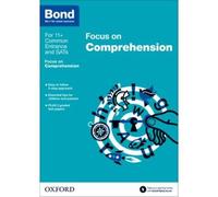 Bond 11+: English: Focus On Comprehension (For Gl Assessment & Other 11 Plus Exams)