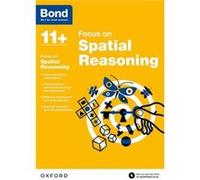 Bond 11+: Focus On Spatial Reasoning (For Gl Assessment & Other 11 Plus Exams)