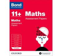 Bond 11+: Maths: Assessment Papers