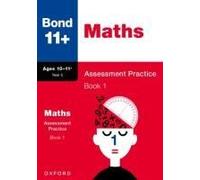 Bond 11+ Maths Assessment Practice Papers Age 10-11+ Years: Book 1 (For Gl Assessment & Other 11 Plus Exams)