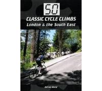 Bond, A: 50 Classic Cycle Climbs: London & South East