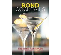 Bond Cocktails: Over 20 classic cocktail recipes for the secret agent in all of us