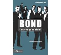 Bond, l'espion qu'on aimait: Un mythe d'aujourd'hui