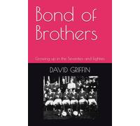 Bond of Brothers: Growing up in the Seventies and Eighties