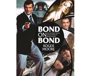 Bond on Bond: The Ultimate Book on Over 50 Years of 007