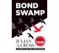 Bond Swamp: An Open-Case True Crime Memoir