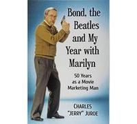 Bond, the Beatles and My Moment with Marilyn: 50 Years as a Publicist to the Stars - [Version Originale] Inconnu (Auteur)