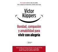 Bondad, compasión y amabilidad para vivir con alegría