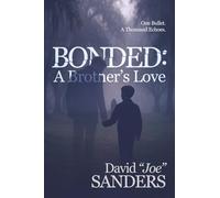 Bonded: A Brother's Love: One Bullet. A Thousand Echoes