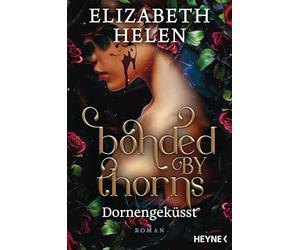 Bonded by Thorns - Dornengeküsst: Roman