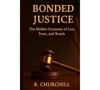 Bonded Justice: The Hidden Economy of Law, Trust and Bonds