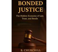 Bonded Justice: The Hidden Economy of Law, Trust and Bonds
