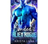 Bonded To The Alien Rogue: A Sci Fi Alien Warrior Romance Paperback Book By Krista Luna