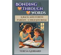 Bonding Through Words: A Back and Forth Parent / Child Journal