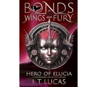 Bonds of Wings and Fury: Hero of Elucia
