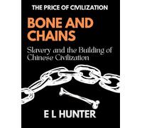 Bone and Chains: Slavery and the Building of Chinese Civilization