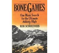 Bone Games: One Man's Search for the Ultimate Athletic High