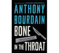 Bone in the Throat by Anthony Bourdain Anthony Bourdain (Auteur)