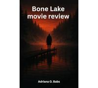Bone Lake movie review: Uncovering the Fear, Love and Moral Chaos Within the Movie Everyone Is Still Talking About