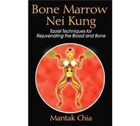 Bone Marrow Nei Kung by Mantak Chia Mantak Chia (Auteur)