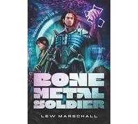 Bone Metal Soldier: Ein Progression-SciFi-Roman mit LitRPG und Cultivation-Elementen im modernen Deutschland