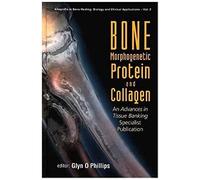 Bone Morphogenetic Protein And Collagen: An Advances In Tissue Banking Specialist Publication