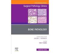 Bone Pathology, an Issue of Surgical Pathology Clinics (18-3)