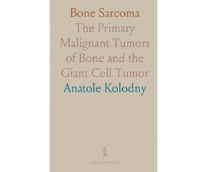 Bone Sarcoma: The Primary Malignant Tumors of Bone and the Giant Cell Tumor