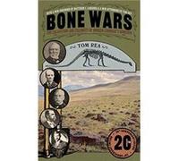 Bone Wars The Excavation and Celebrity of Andrew Carnegies Dinosaur Twentieth Anniversary Edition by Tom Rea Tom Rea (Auteur)
