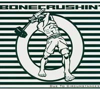 Bonecrushin' - Due to Circumstances [Import]