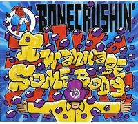 Bonecrushin' - I Wanna Be Somebody [Import]