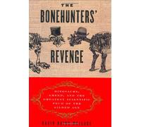 Bonehunters' Revenge: Dinosaurs, Greed, and the Greatest Scientific Feud of the Gilded Age